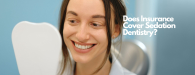 Does Insurance Cover Sedation Dentistry