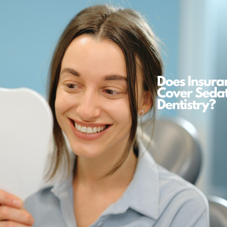 Does Insurance Cover Sedation Dentistry
