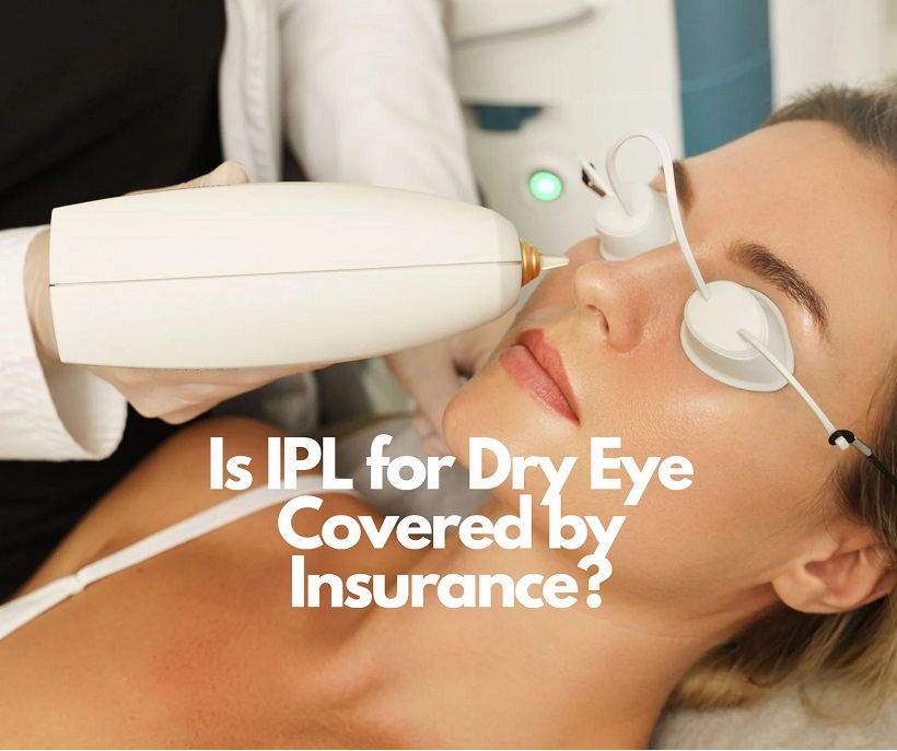 Is Ipl For Dry Eye Covered By Insurance update 2023