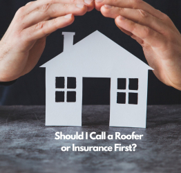 Should I Call A Roofer Or Insurance First?
