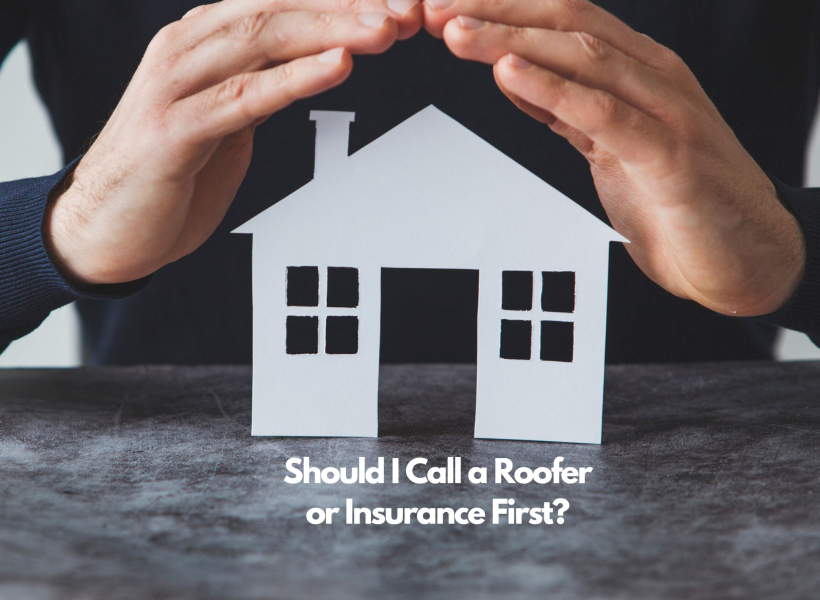 Should I Call A Roofer Or Insurance First update 2023